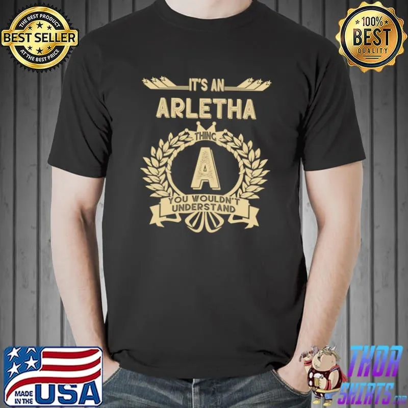 Arletha Name It Is An Arletha Thing You Wouldn't Understand T-Shirt