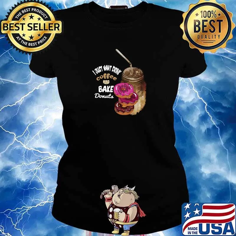 Awesome i Just Want To Drink Coffee And Bake Donuts T-Shirt Ladies tee