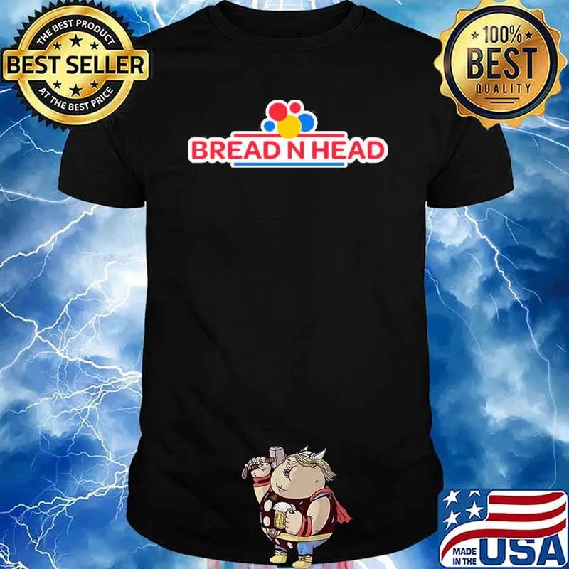 Bread N Head Shirt