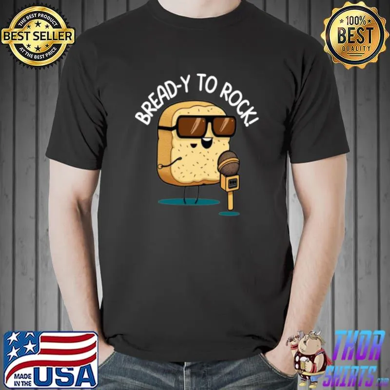 Bread-y to Rock Fun Food Pun T-Shirt