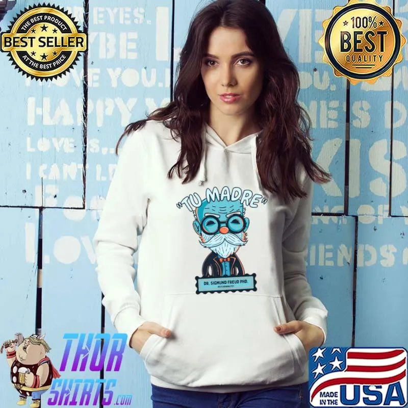 Dr Freud Psychoanalysis Espanol Tu Madre T-Shirt Hoodie