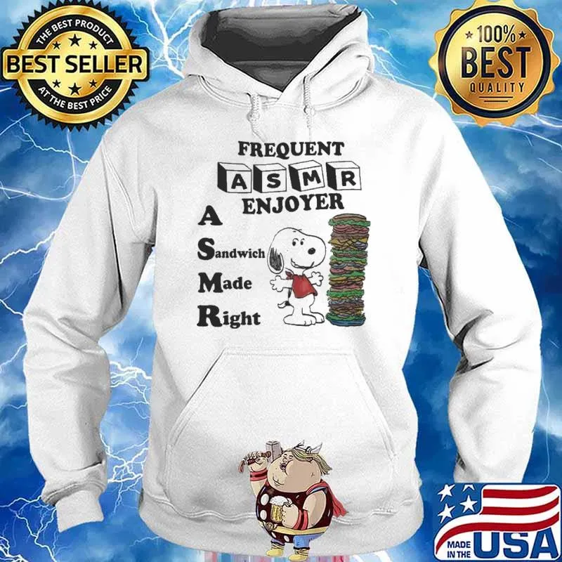 Frequent Asmr Enjoyer A Sandwich Made Right Snoopy s Hoodie