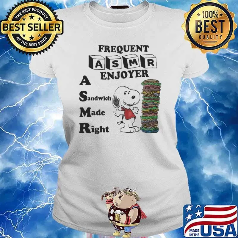 Frequent Asmr Enjoyer A Sandwich Made Right Snoopy s Ladies tee