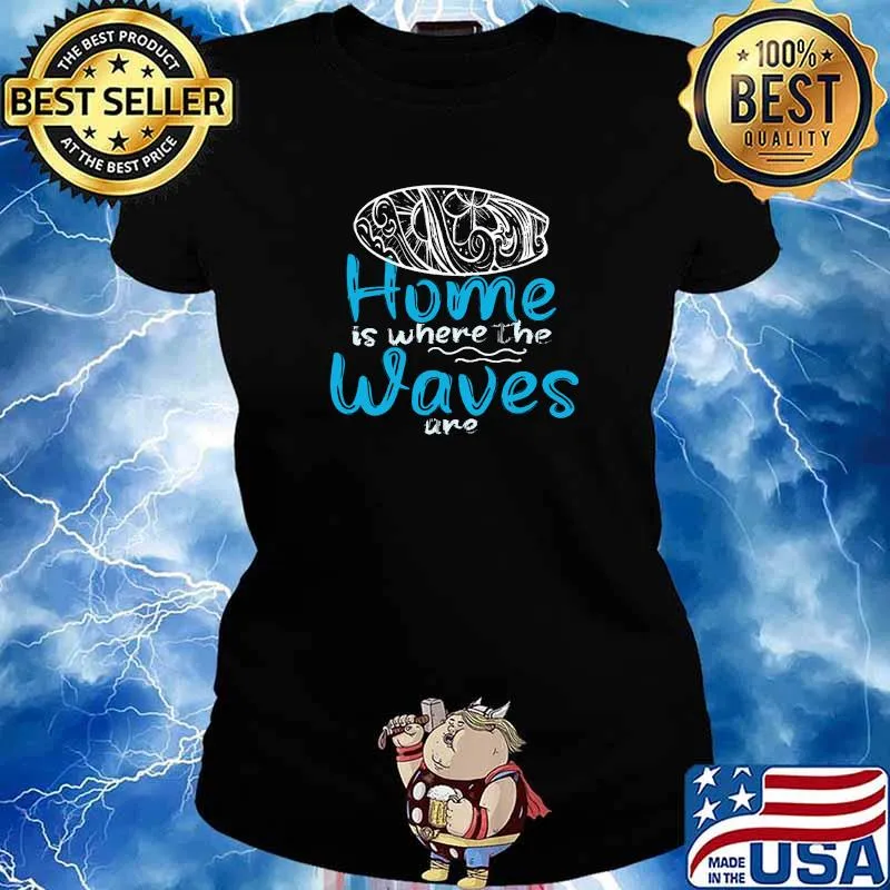 Funny home is where the waves are surf quotes T-Shirt Ladies tee