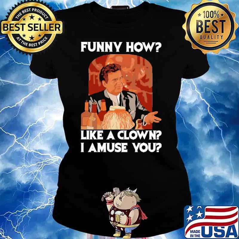 Funny how like a clown I amuse you s Ladies tee