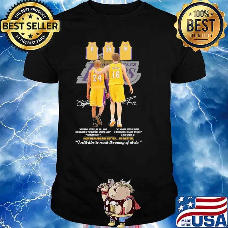 Gasol Bryant how he made me better us better I miss him so much ike many of us do signatures shirt