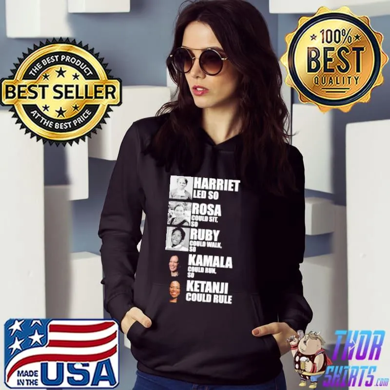 Harriet led so rosa could sit so ruby could walk so kamala- Black Women in History s Hoodie
