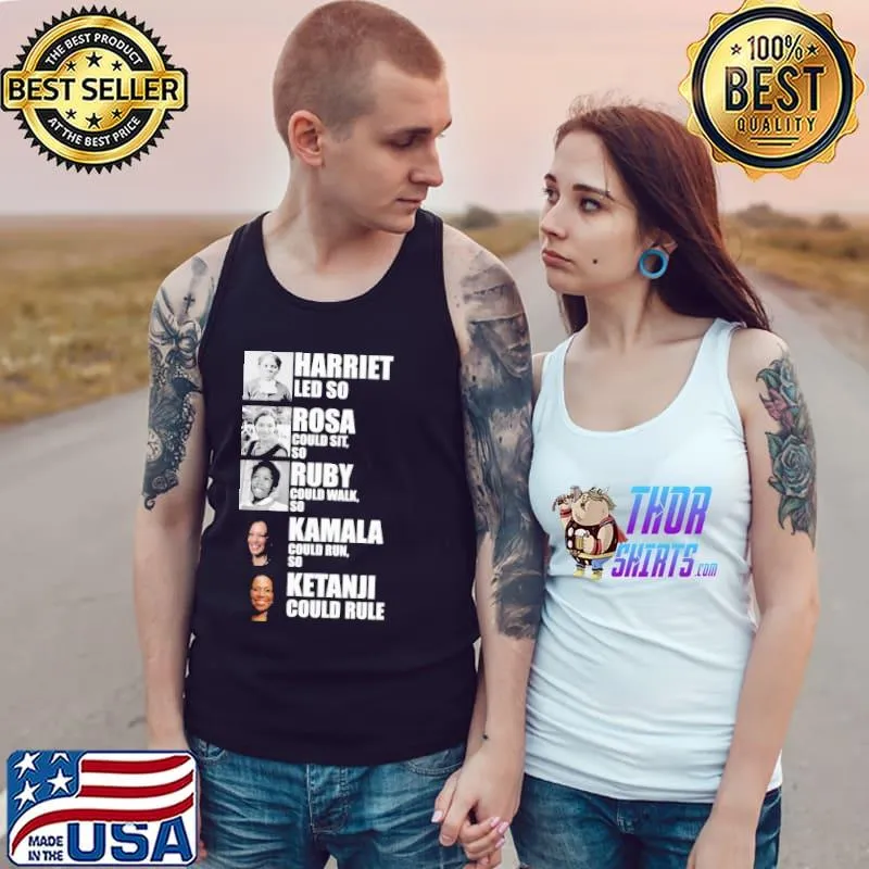 Harriet led so rosa could sit so ruby could walk so kamala- Black Women in History s Tank Top