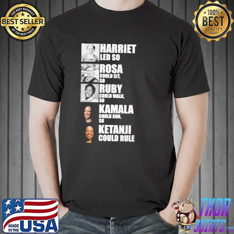 Harriet led so rosa could sit so ruby could walk so kamala- Black Women in History shirt