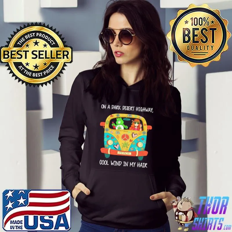 Hippie Weed On A Dark Desert Highway cool wind in my hair s Hoodie