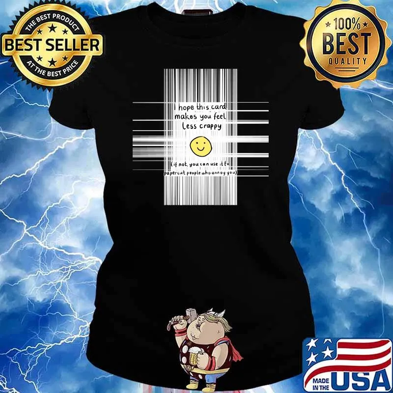 Hope this card makes you feel less crappy T-Shirt Ladies tee