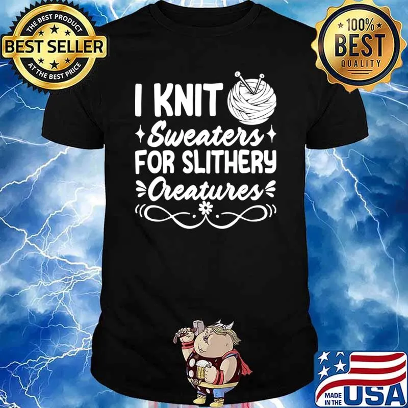 I Knit Sweaters Slithery Creatures Crocheting Knitting Lovers T-Shirt