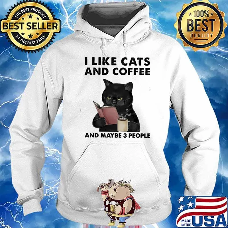 I Like Cats And Coffee And Maybe 3 People s Hoodie