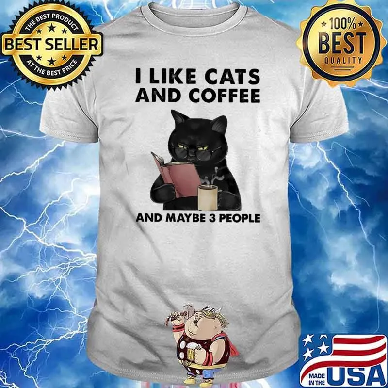 I Like Cats And Coffee And Maybe 3 People shirt