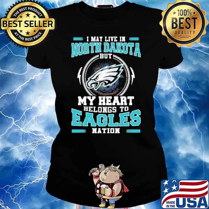 I May Live In North Dakota But My Heart Belongs To Eagles Nation s Ladies tee