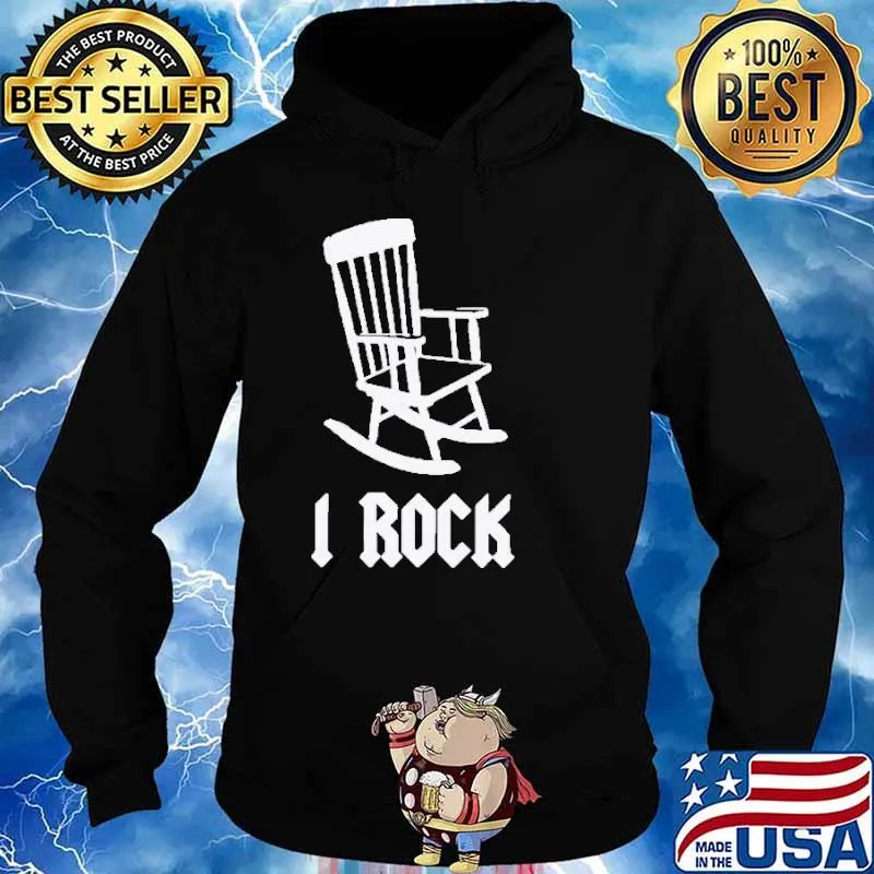 I Rock Rocking Chair Shirt Hoodie