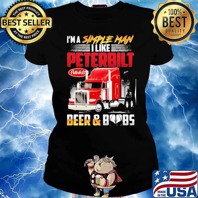 I'm a simple man I like peterbilt beer and boobs s Ladies tee