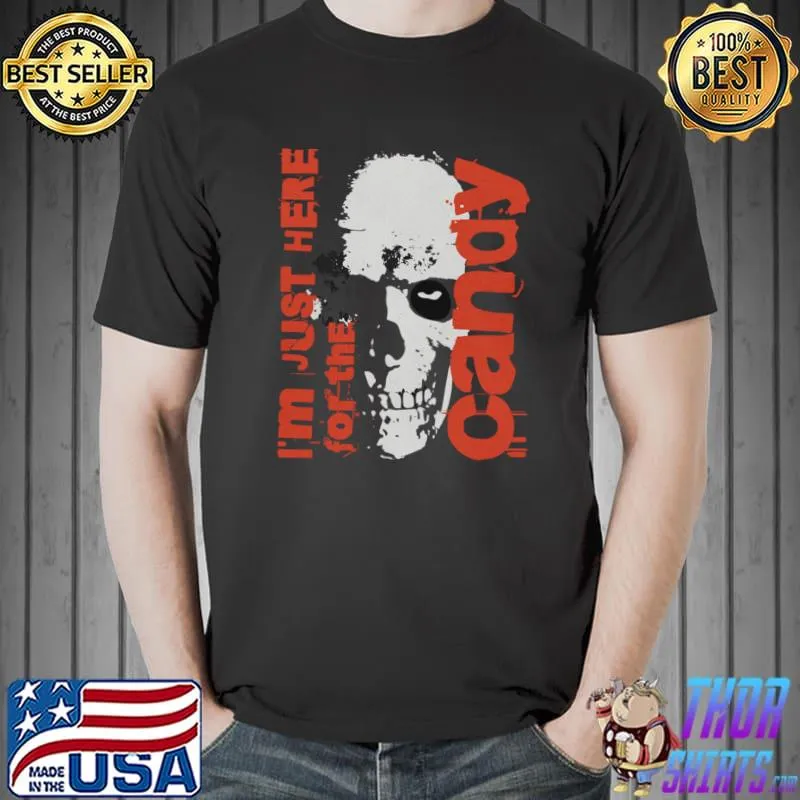 I'm just here for the candy skull T-Shirt
