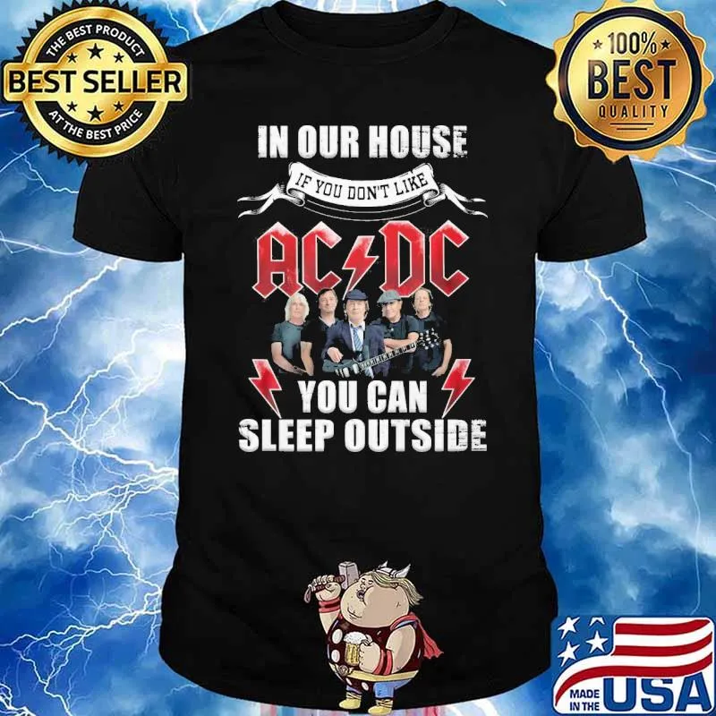 In our house if you don't like AC DC you can sleep outside shirt
