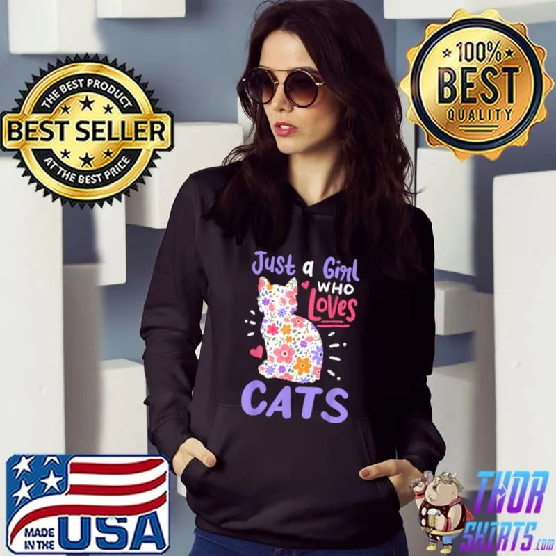 Just A Girl Who Loves Cats Flowers Cat Lover T-Shirt Hoodie