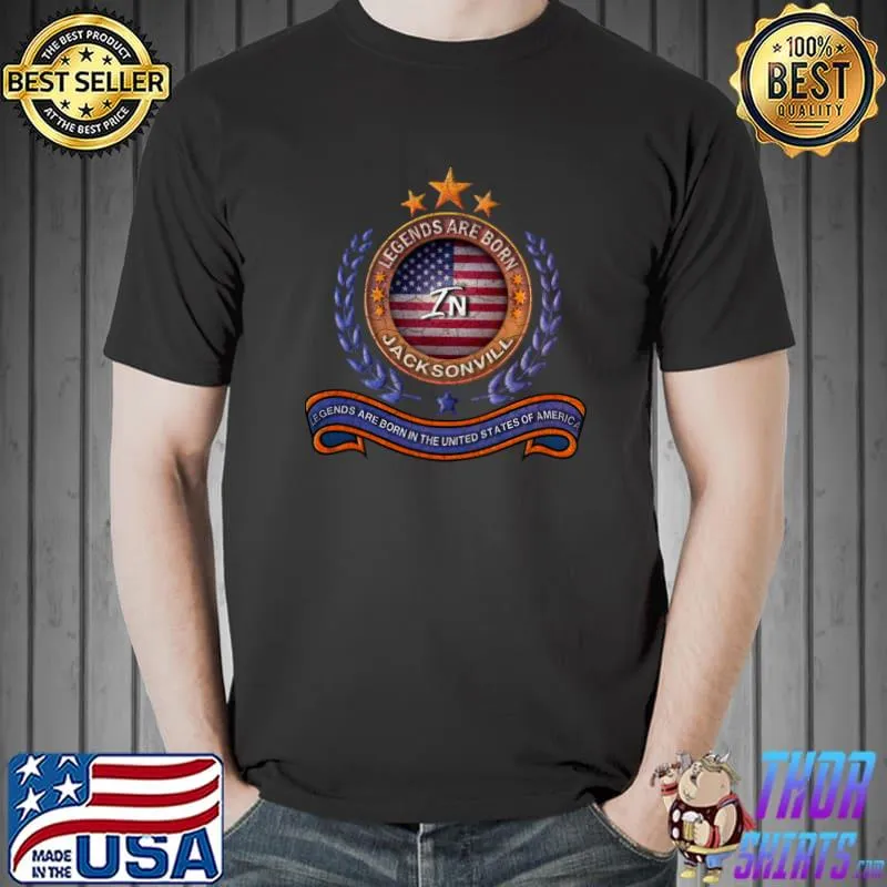 Legends of jacksonville florida legends are born in the united the american flag T-Shirt
