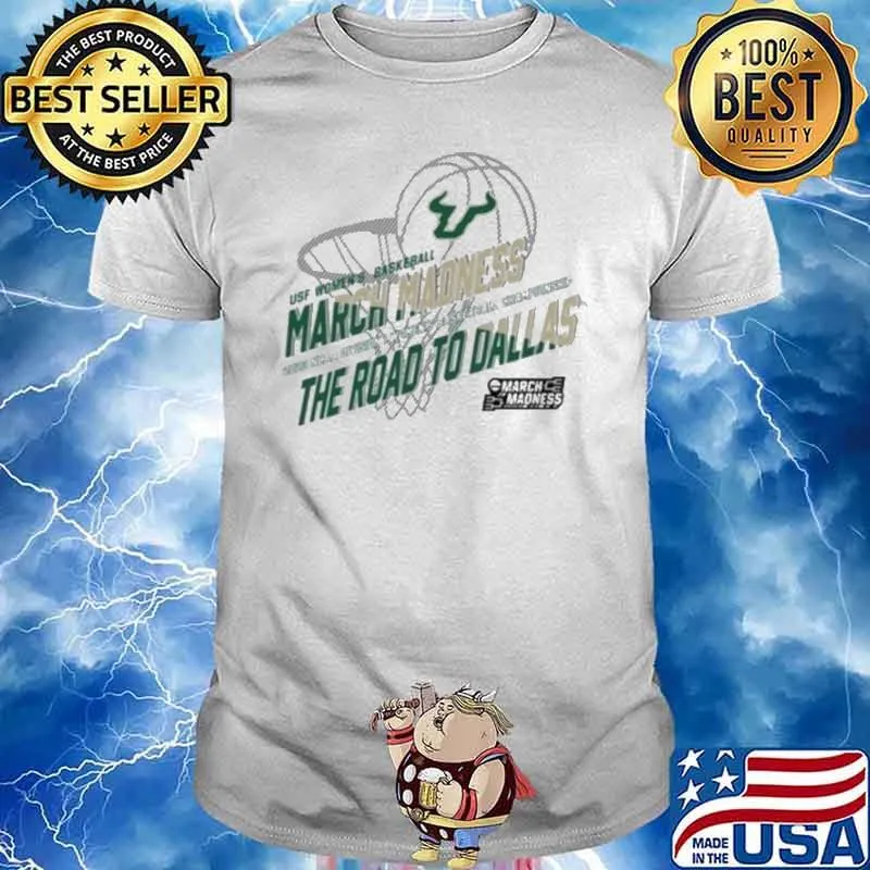 March Madness USF Women’s Basketball 2023 Ncaa Division I Women’s Basketball Championship The Road To Dallas Shirt