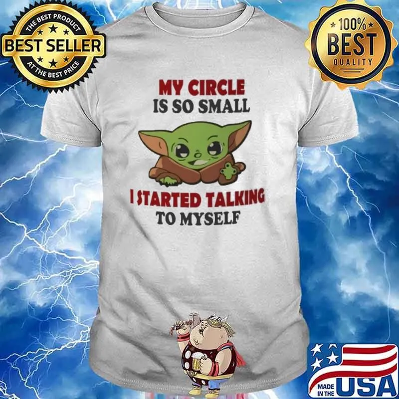 My Circle is so small I started talking to myself baby yoda shirt
