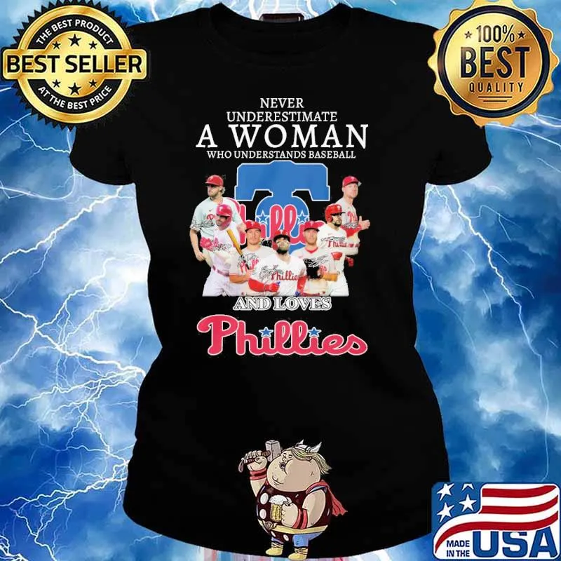Never underestimate a woman who understands baseball and loves Phillies signatures s Ladies tee