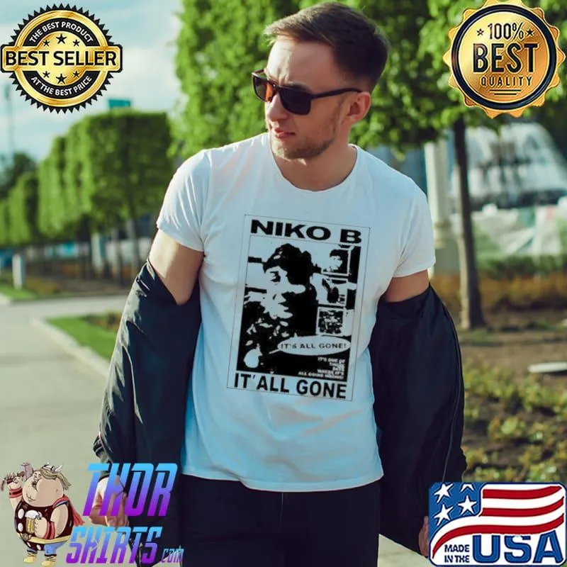 Niko B It’s All Gone picture Shirt