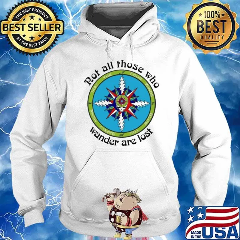 Not all those who wander are lost may the four winds blow you safely home Grateful Dead s Hoodie