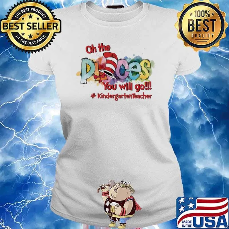 Oh The Places You'll Go #KinderGrateTeacher life s Ladies tee