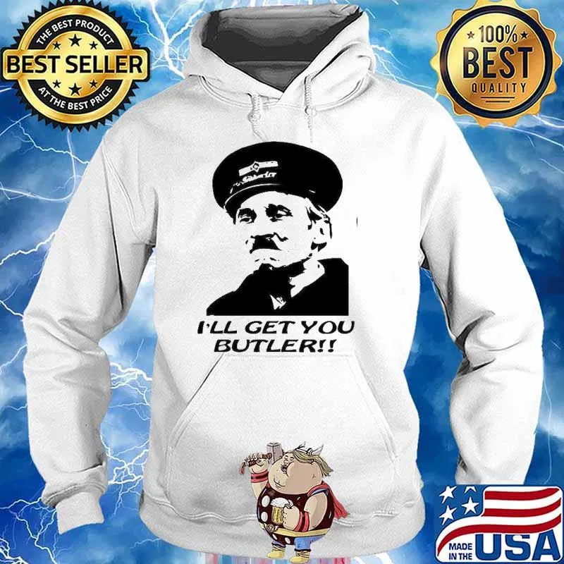 On the buses I'll get you butler s Hoodie