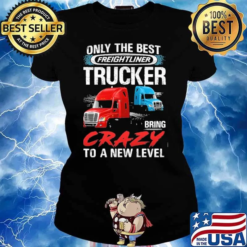 Only The Best Trucker Bring Crazy to a New Level s Ladies tee