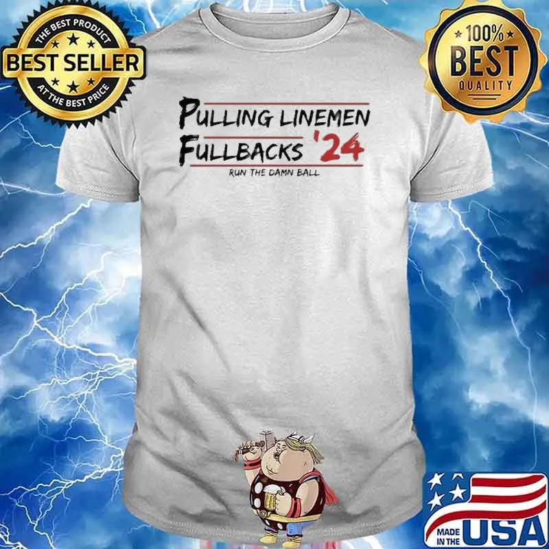 Pulling Linemen Full Back 24 Run The Damn Ball Shirt