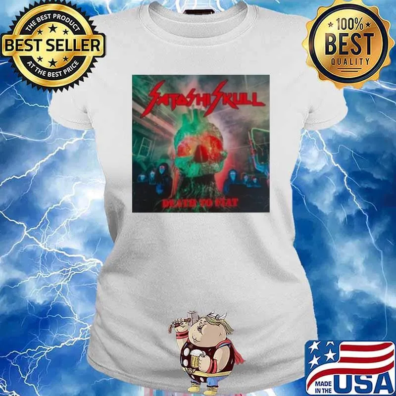 Satashi Skull Death To Fiat picture Shirt Ladies tee