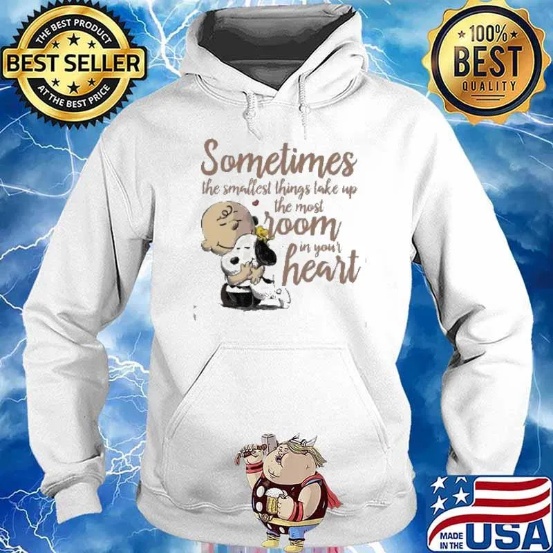 Snoopy and Charlie Brown sometimes the smallest things take up the most room in your heart s Hoodie