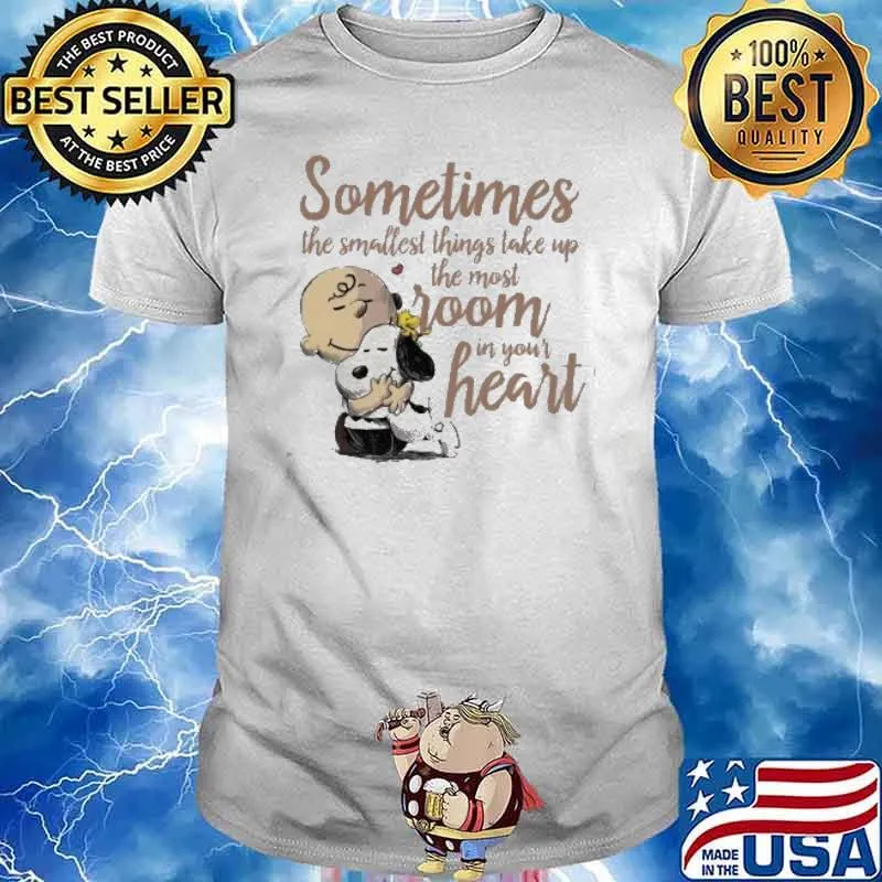 Snoopy and Charlie Brown sometimes the smallest things take up the most room in your heart shirt