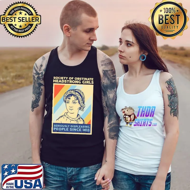 Society of obstinate headstrong girl Seriously displeasing people since 1813 - Book Lover s Tank Top