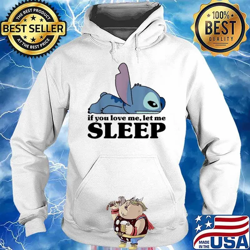 Stitch if you love me let me Sleep s Hoodie
