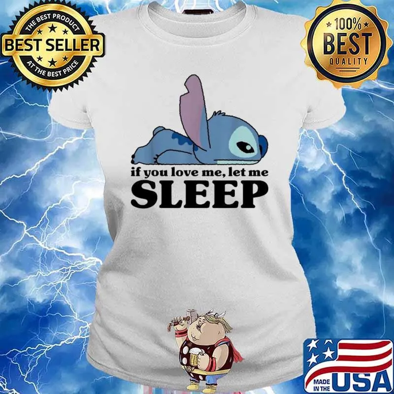 Stitch if you love me let me Sleep s Ladies tee