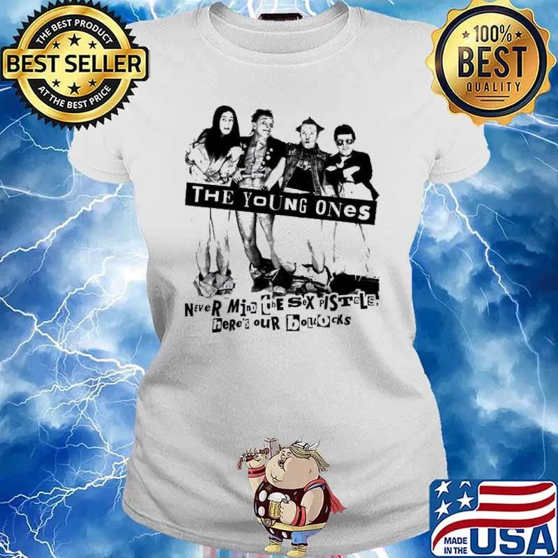 The Young ones never mind the sex pistols here's our bollocks s Ladies tee