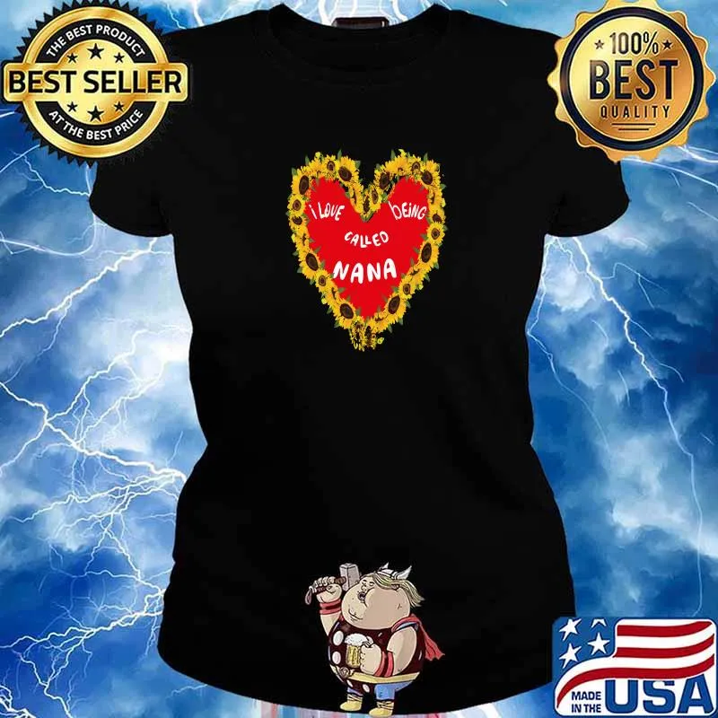 Top i love being called nana grandmothers heart sunflowers T-Shirt Ladies tee
