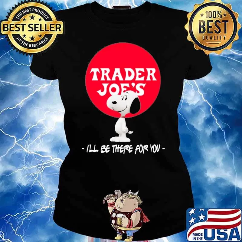 Trader Joe's I'll be there for you snoopy s Ladies tee
