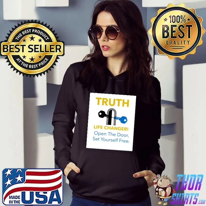 Truth Life Changerr Open The Door Set Yourself Free Is The Key T-Shirt Hoodie