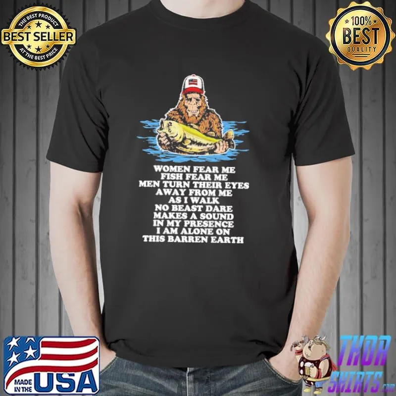 Women Fear Me Fish Fear Me fish fear me men turn their eyes shirt