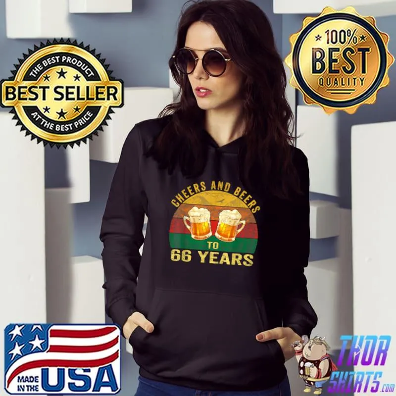 66th Birthday Vintage Cheers And Beers To 66 Years Old T-Shirt T-Shirt Hoodie