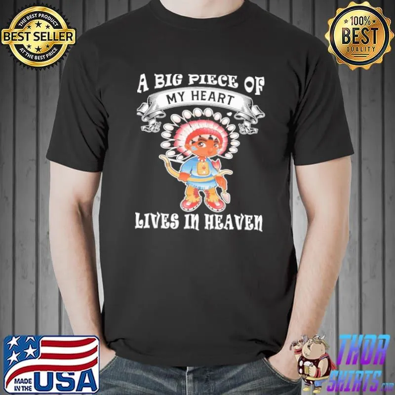 A big piece of my heart lives in heaven s Unisex