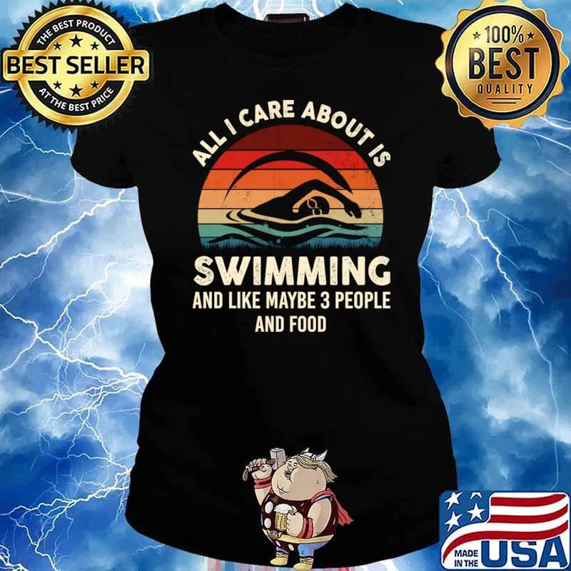 All i care about is swimming and like maybe 3 people and food vintage sunset T-Shirt Ladies tee