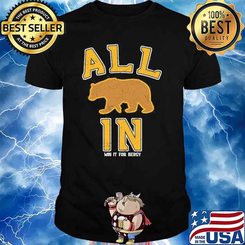 Allin win it for bergy bear bruins shirt
