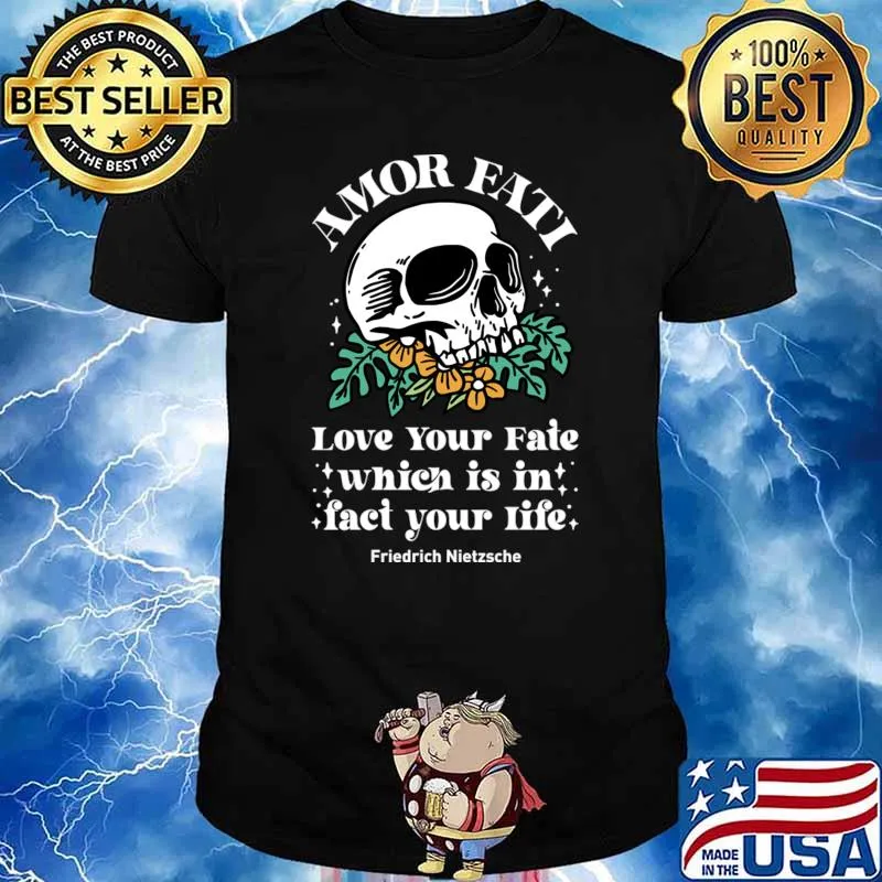 Amor Fati Love Your Fate Which Is In Skull Friedrich Nietzsche T-Shirt
